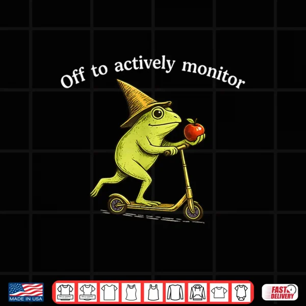 Off To Actively Monitor Funny Frog Scooter Teacher Testing Shirt 4 Design Off to Actively Monitor Funny Frog Scooter Teacher Testing Shirt