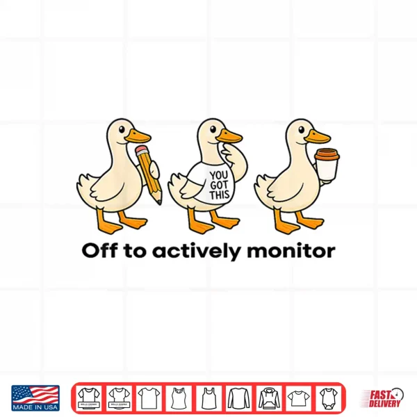 Off To Actively Monitor Teacher State Testing Goose Shirt 4 Design Off to Actively Monitor Teacher State Testing Goose Shirt