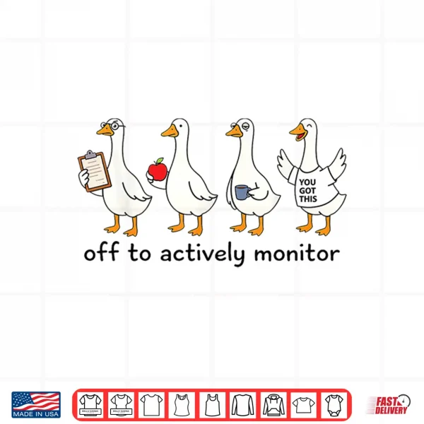 Design Off to Actively Monitor Teacher Testing Day Goose Shirt