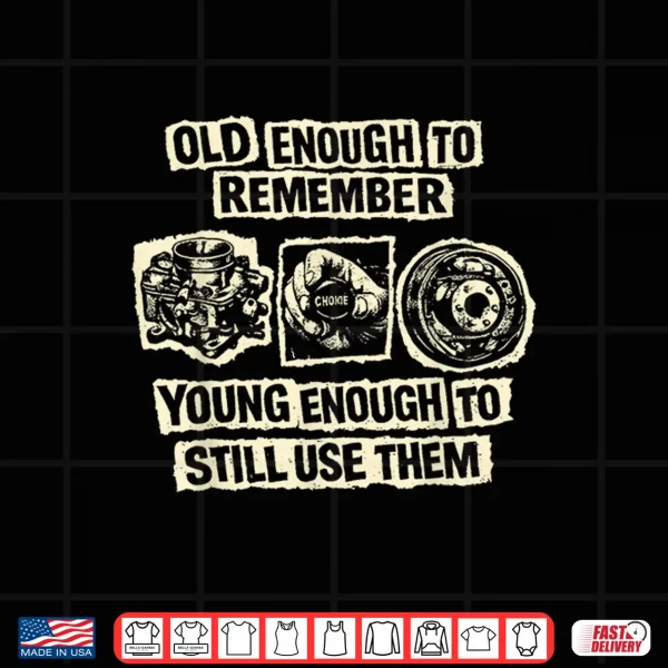 Design Old Enough to Remember Classic Car Parts Mechanic Humor Shirt