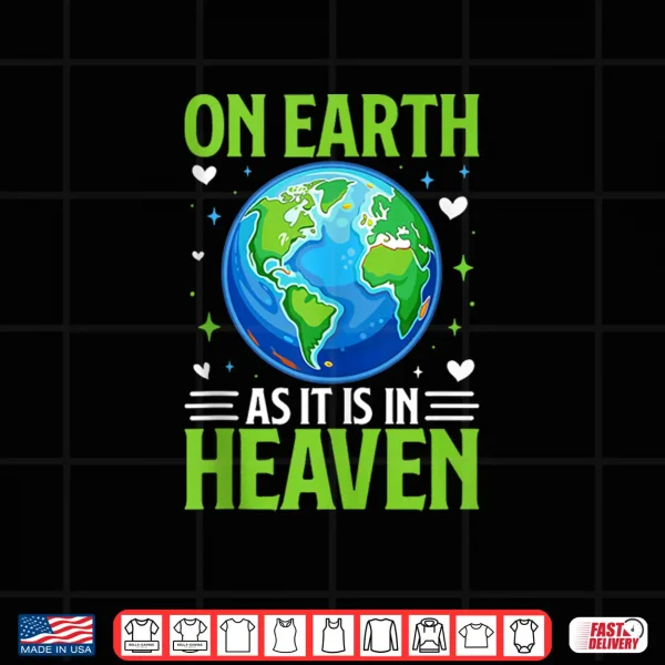 Design On Earth As It is in Heaven Shirt