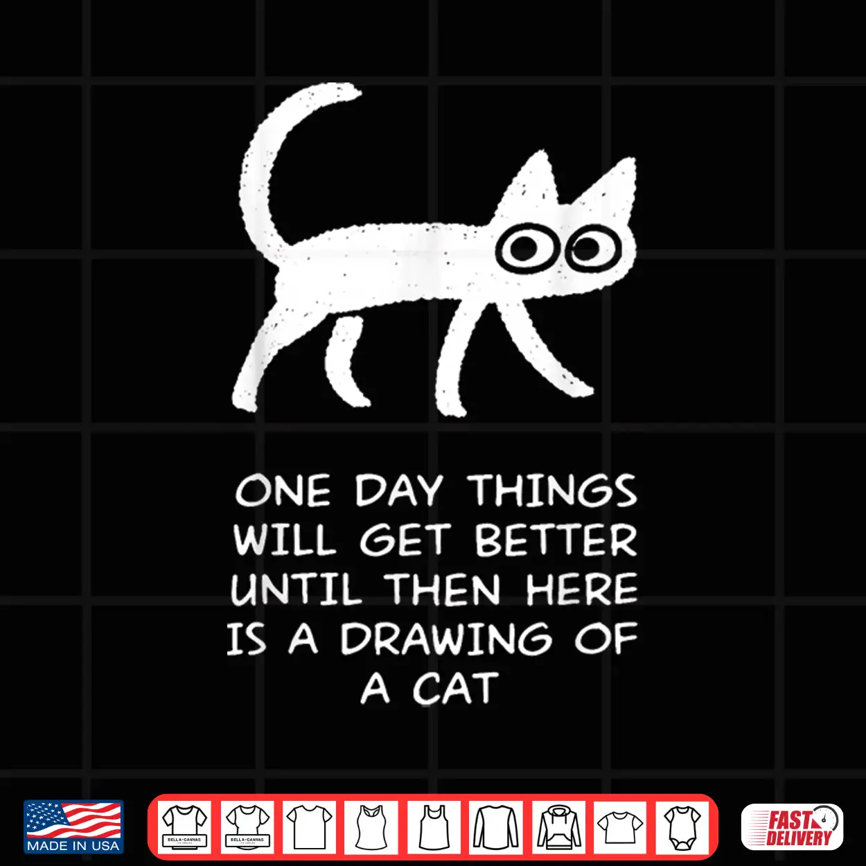 One Day Things Will Get Better Funny Cat Drawing Shirt One Day Things Will Get Better Funny Cat Drawing Shirt
