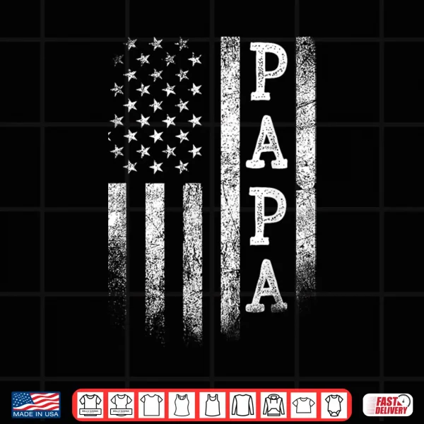 Design Papa American Flag Papa Gifts Patriotic Fathers Day Shirt