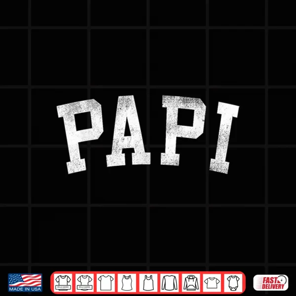 Papi Classic Bold Font Father'S Day Papi Shirt 4 Design Papi Classic Bold Font Fathers Day Papi Shirt