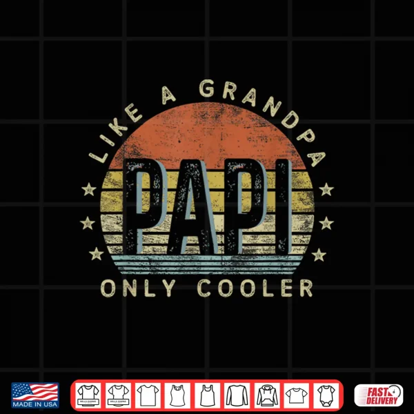 Design Papi Like a Grandpa Only Cooler Papi Gifts Vintage Style Shirt