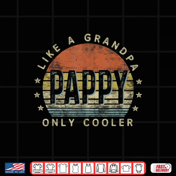 Pappy Like A Grandpa Only Cooler Pappy Gifts Vintage Style Shirt 4 Design Pappy Like a Grandpa Only Cooler Pappy Gifts Vintage Style Shirt
