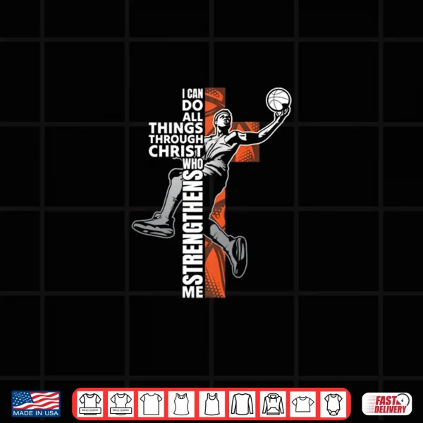 Design Philippians 4 13 Basketball Christian Faith Athlete Gift Shirt