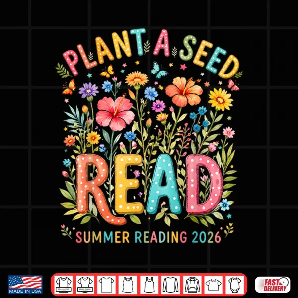 Design Plant A Seed Read Library Summer Reading 2026 Floral Book Shirt
