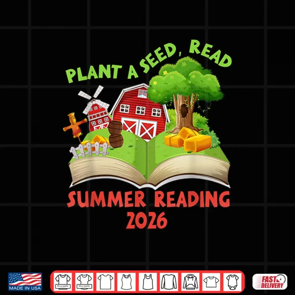 Design Plant A Seed Read Summer Reading 2026 Kids Library Book Farm Shirt