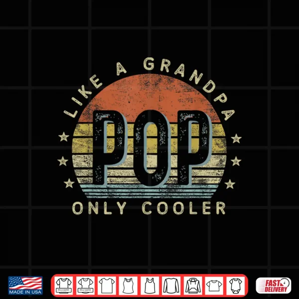 Design Pop Like a Grandpa Only Cooler Pop Gifts Vintage Style Shirt