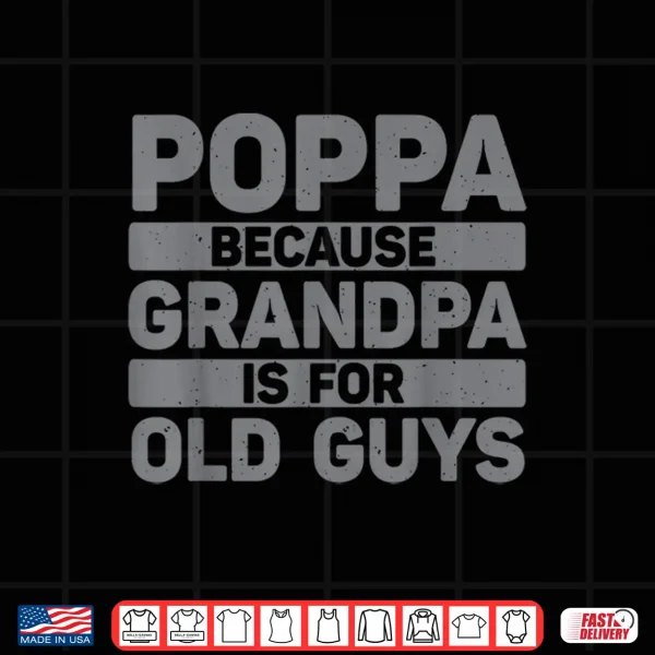 Poppa Design For Grandpa From Grandkids Father'S Day Poppa Shirt 4 Design Poppa Design For Grandpa From Grandkids Fathers Day Poppa Shirt