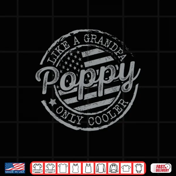 Poppy Like A Grandpa Only Cooler Funny Fathers Day Grandpa Shirt 4 Design Poppy Like a Grandpa Only Cooler Funny Fathers Day Grandpa Shirt