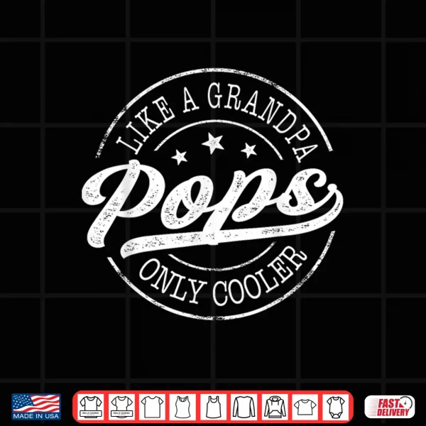 Design Pops Like a Grandpa Only Cooler Funny Pops Fathers Day Shirt