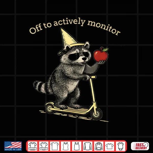 Raccoon Off To Actively Monitor Teacher Testing Motivation Shirt 4 Design Raccoon Off to Actively Monitor Teacher Testing Motivation Shirt