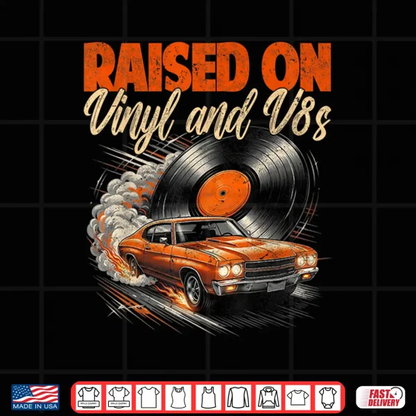 Design Raised On Vinyl and V8s Vintage Car Music Culture Shirt