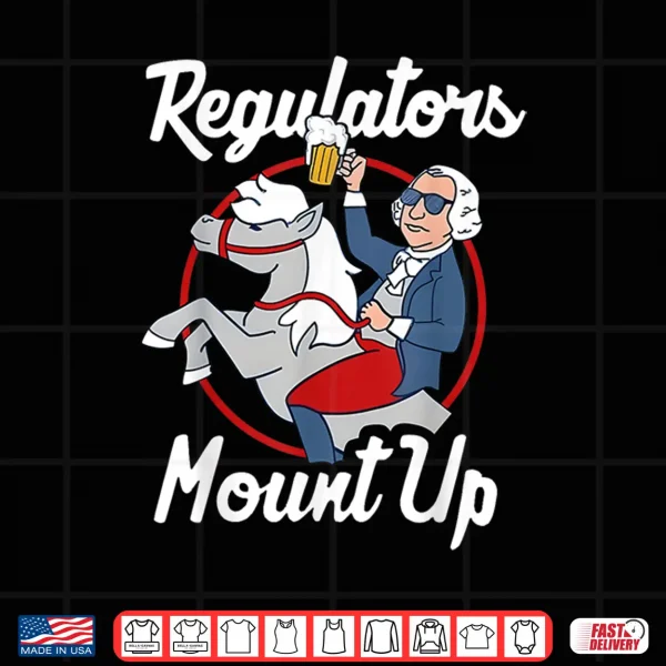 Design Regulators Mount Up 4th Of July Funny USA Independence Day Shirt