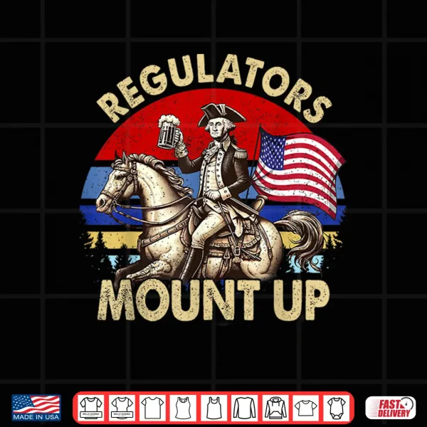 Design Regulators Mount Up 4th Of July Independence Day Shirt