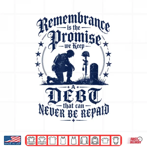 Design Remembrance is the Promise we Keep Shirt