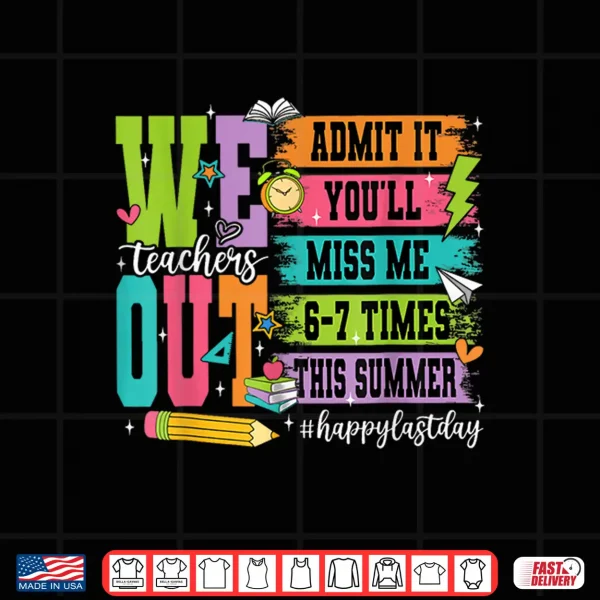 Design Retro Bruh We Out Teachers Admit It Youll Miss Me 6 7 Times Shirt