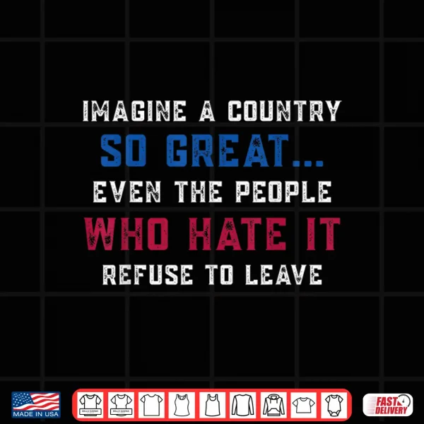 Design Retro Imagine A Country So Great Patriotic US Quote Shirt