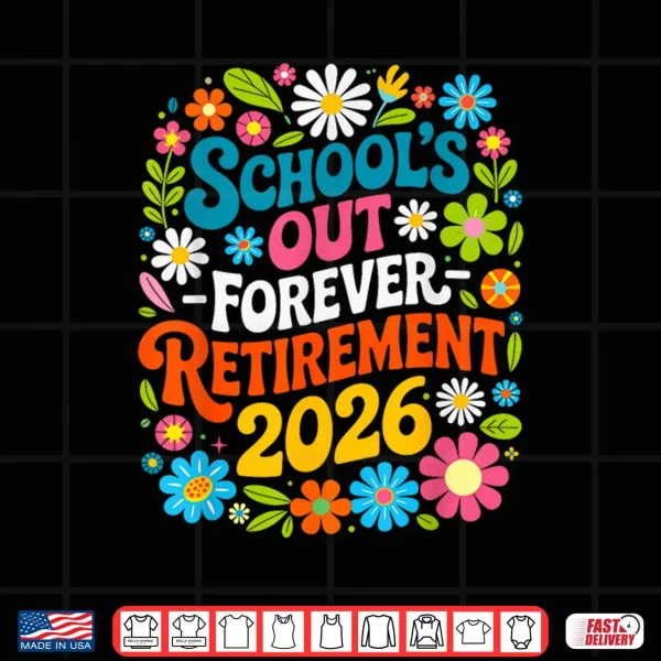Design Retro Schools Out Forever Retirement 2026 Retired Teacher Shirt