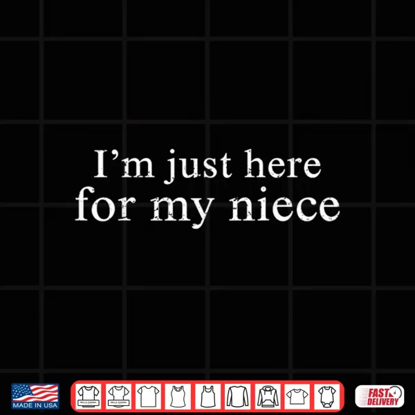 Design Retro Vintage Funny Im Just Here for My Niece Shirt