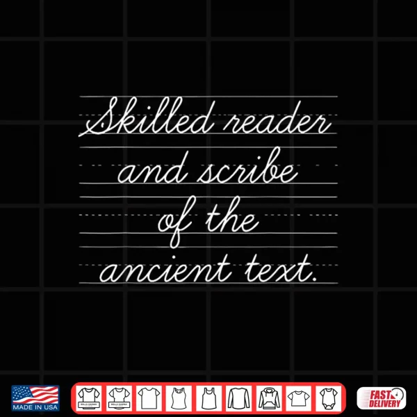 Design Skilled Reader and Scribe of The Ancient Text Writer Quote Shirt