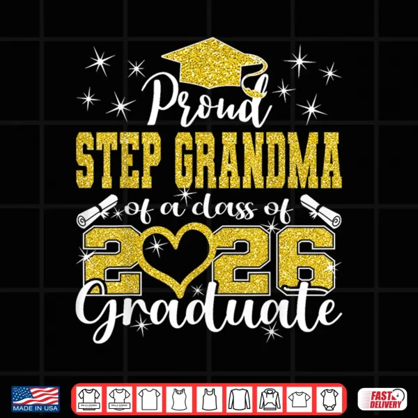 Design Super Proud Step Grandma Of 2026 Graduate Graduation Family Shirt