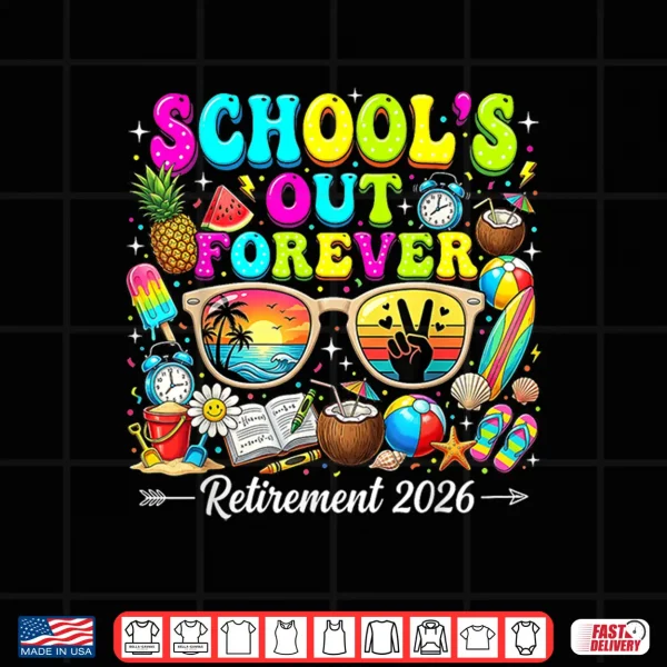 Design Teacher Schools Out Forever Retirement 2026 Women Gift Shirt