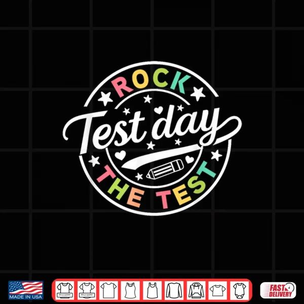 Test Day Rock The Test Teacher Testing Day You Got This Shirt 4 Design Test Day Rock The Test Teacher Testing Day You Got This Shirt