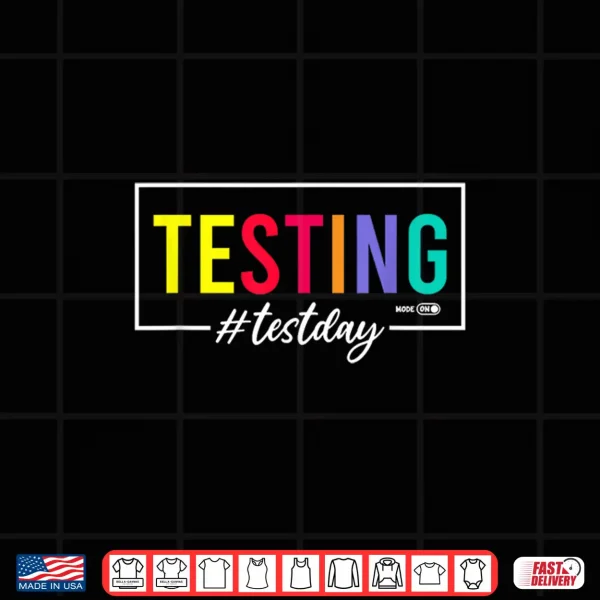 Design Testing Mode on Test Day Shirt