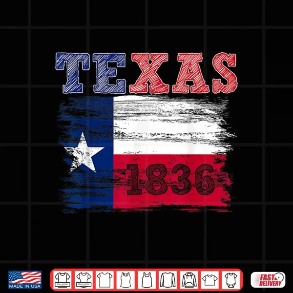 Design Texas Independence Day Freedom Since March 2 1836 Texas Flag Shirt