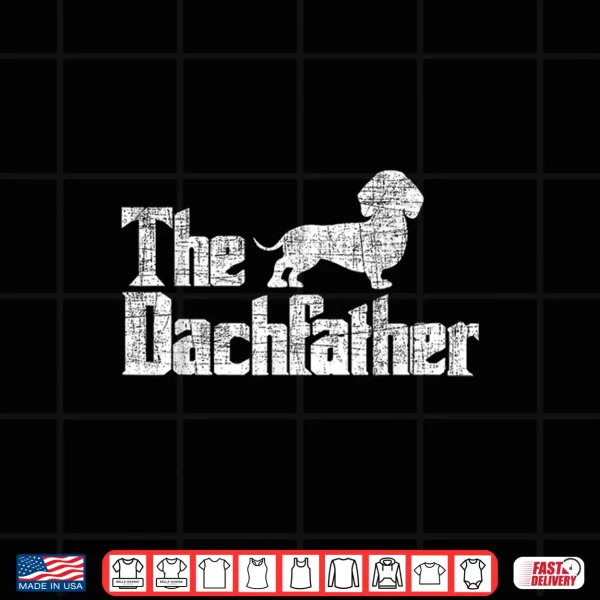Design The Dachfather Dachshund Fathers Day Pet Dog Lover Shirt