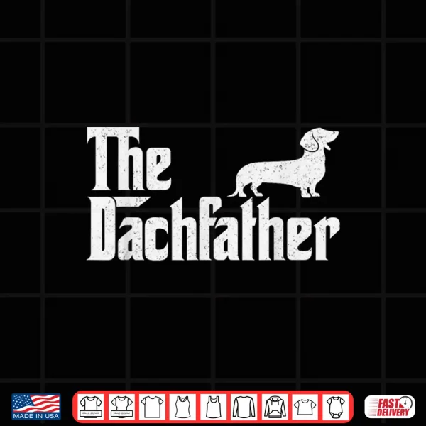 Design The Dachshund Funny Wiener Dog Gifts For Men Fathers Day Shirt