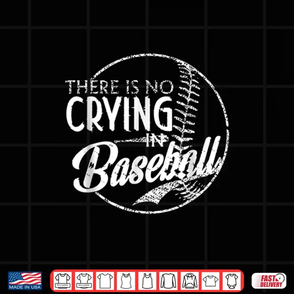 Design There Is No Crying In Baseball Sports Funny Baseball Shirt