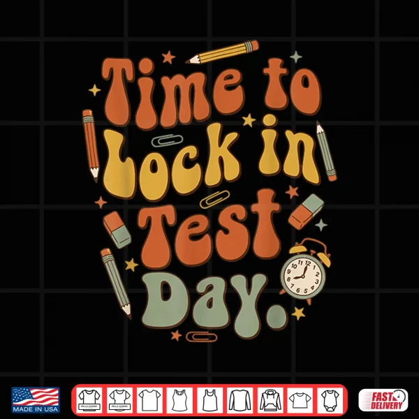 Design Time to Lock in Test Day State Testing Teacher Motivation Shirt