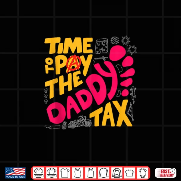 Design Time to Pay the Daddy Tax Funny Gamer Dad Fathers Day Shirt