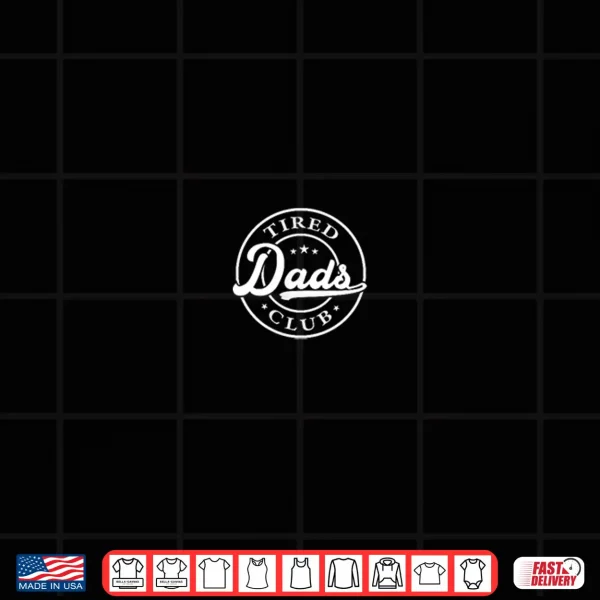 Design Tired Dads Club Play Cars On Dads Back Fathers Day 2 SIDES Shirt