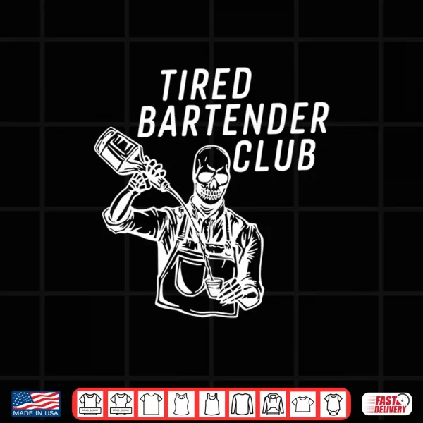 Design Tired bartender club Shirt