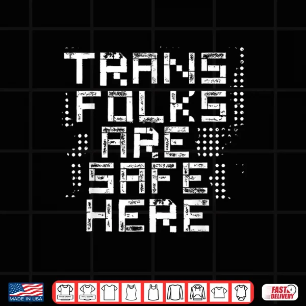Design Trans Folks are Safe Here Shirt