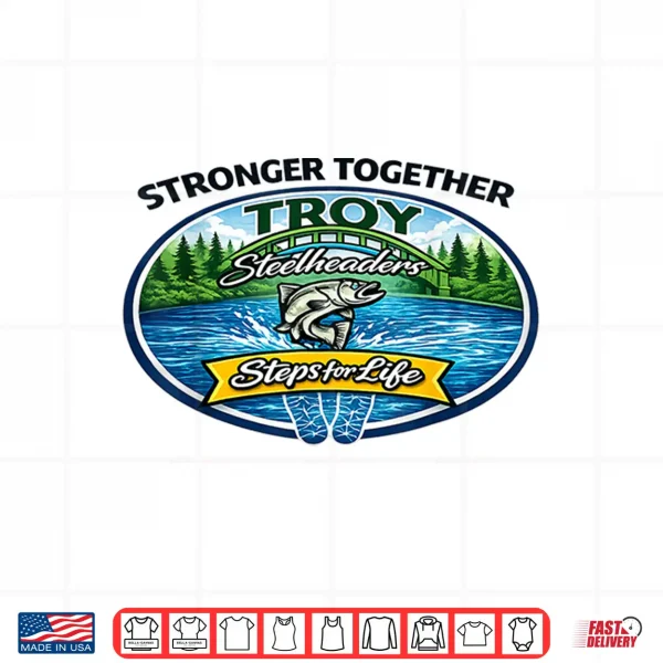 Design Troy Stronger Together Steps for Life Shirt