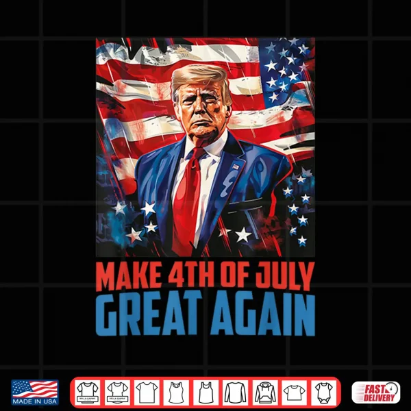 Trump 2024 Make 4Th Of July Great Again Independence Day Shirt 4 Design Trump 2024 Make 4th Of July Great Again Independence Day Shirt