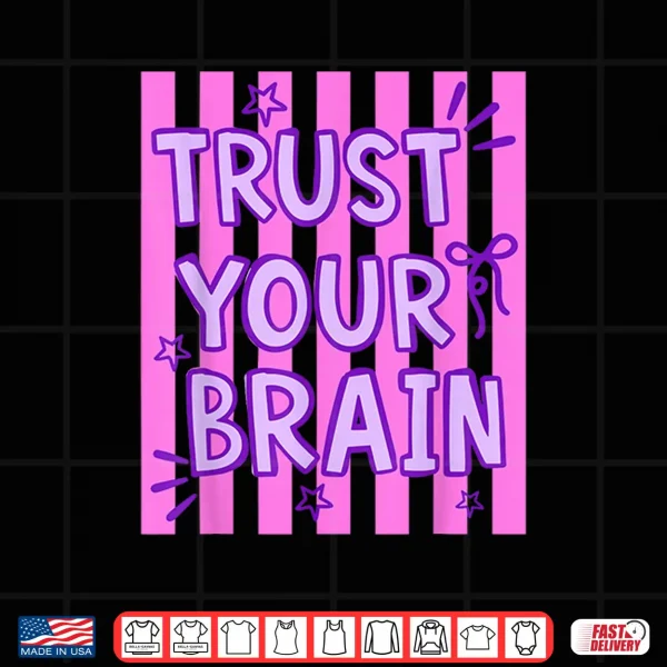 Design Trust Your Brain Do Your Best Testing Day Teacher Quote Shirt