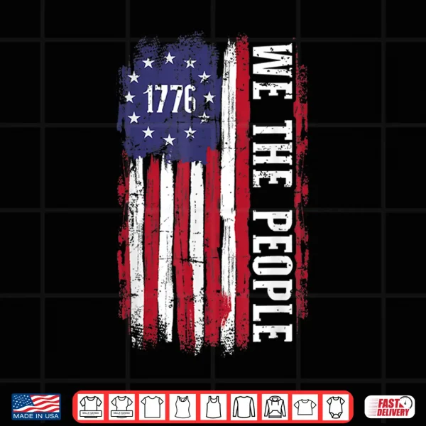 Us American Flag 1776 We The People For Independence Day Shirt 4 Design US American flag 1776 we the people for independence day Shirt