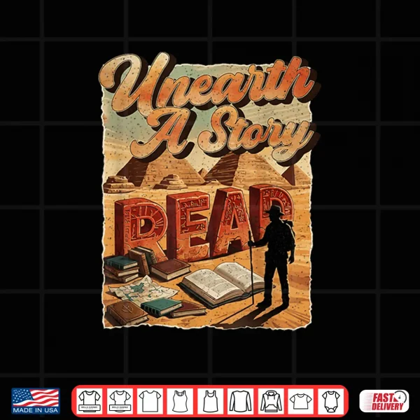 Design Unearth A Story Read Summer Reading Library Book Lover Shirt