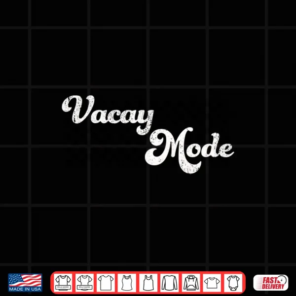 Vacay Mode Vacation Cruise Beach Summer For Women Men Kids Shirt 4 Design Vacay Mode Vacation Cruise Beach Summer For Women Men Kids Shirt