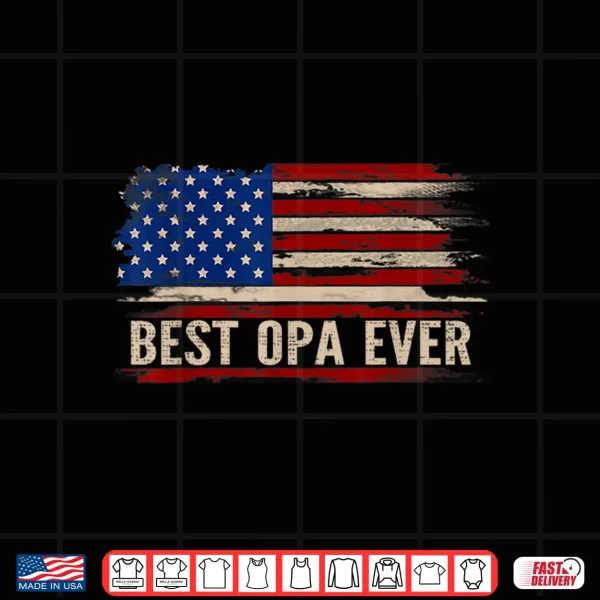 Design Vintage Best Opa Ever American Flag Fathers Day Gift Shirt