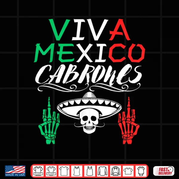 Design Viva Mexico Cabrones Independence Day Mexican Flag Mexico Shirt