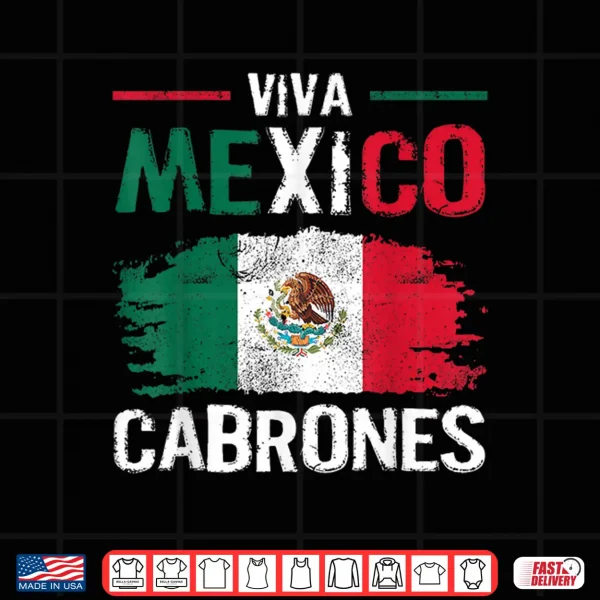 Viva Mexico Cabrones Proud Mexican Independence Day Shirt 4 Design Viva Mexico Cabrones Proud Mexican Independence Day Shirt