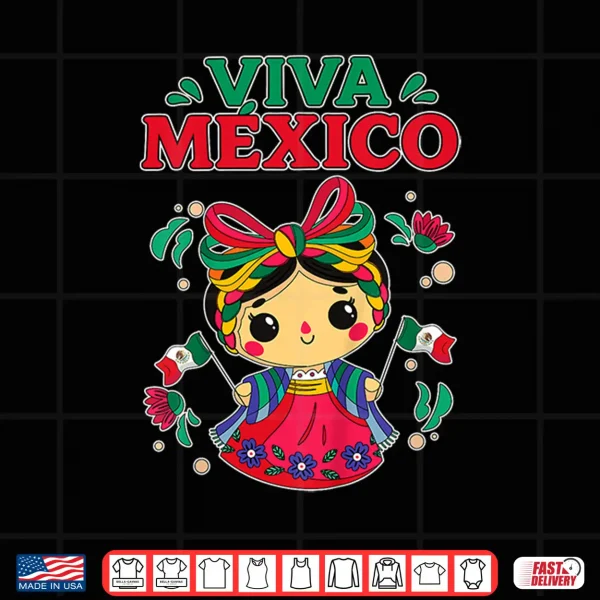 Design Viva Mexico Cute Mexican Girl Doll Mexican Independence Day Shirt